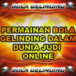 Permainan Bola Gelinding Dalam Dunia Judi Online