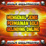 Mengenal Jenis Permainan Bola Gelinding Online