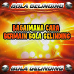 Bagaimana Cara Bermain Bola Gelinding Online