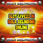 Slot Live22 Di Bola Gelinding Online