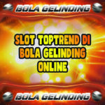 Slot TopTrend Di Bola Gelinding Online