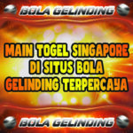 Main Togel Singapore Di Situs Bola Gelinding Terpercaya