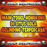 Main Togel Hongkong Di Situs Bola Gelinding Terpercaya