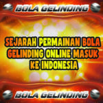 Sejarah Permainan Bola Gelinding Online Masuk Ke Indonesia