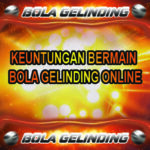 KEUNTUNGAN BERMAIN BOLA GELINDING ONLINE